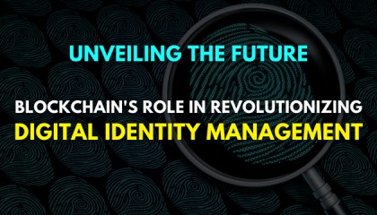 揭开未来:区块链在彻底改变数字身份管理中的作用